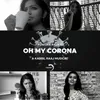 About Oh My Corona Song